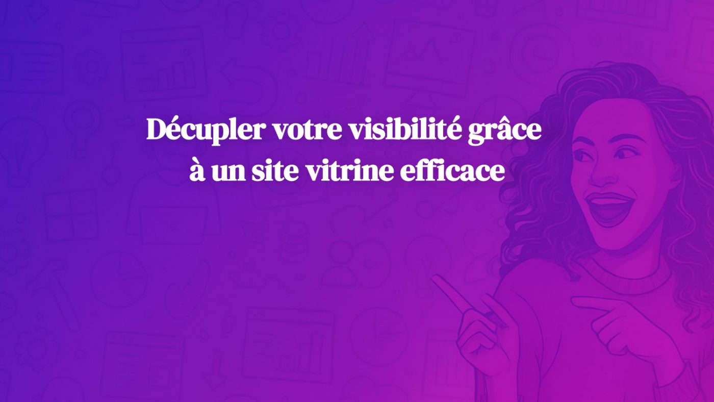 Décupler votre visibilité grâce à un site vitrine efficace